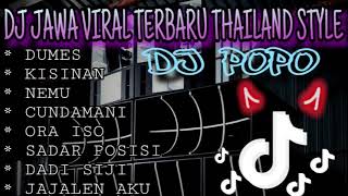DJ JAWA VIRAL TIKTOK TERBARU 2023|| VERSI DJ POPO THAILAND STYLE|| DUMES, KISINAN, NEMU, CUNDAMANI,