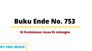 Buku Ende No. 753/Di Pardalanan Jesus Di Jolongku./By:Fael Musik.