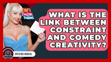 What Is The Link Between Constraint And Comedy Creativity? - Open Mic Manual