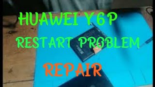 huawei y6p restart problem...battery fuse problem...