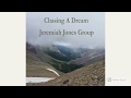 Chasing a dream  jeremiah jones group