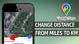 How to Change Miles to KM on Google Maps iPhone?