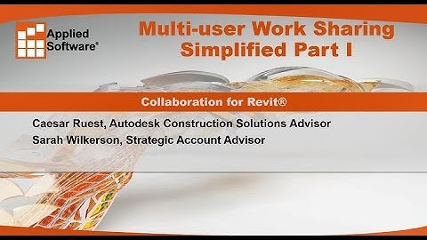 Webinar: Multi-User Work Sharing Simplified, Part I: Collaboration for Revit®