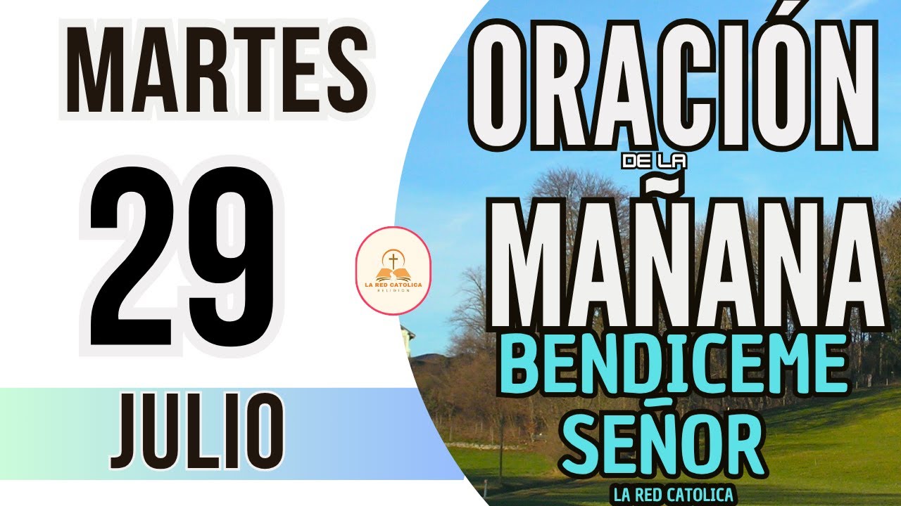 ORACIÓN DE LA MAÑANA DE HOY MARTES 29 DE JULIO DEL 2025 - YouTube