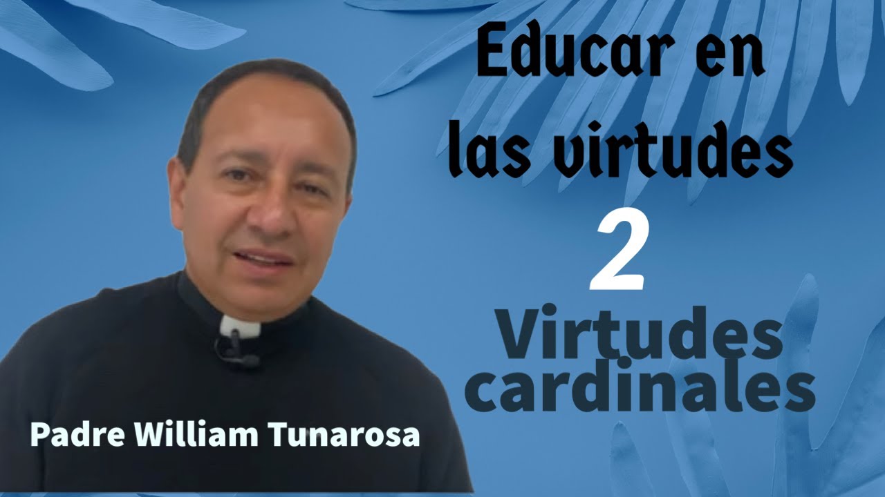 VIRTUDES HUMANAS / VIRTUDES CARDINALES
