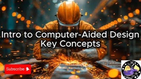 Intro to Computer-Aided Design - Lesson Overview Key Concepts Discussion Study Tool - Audio