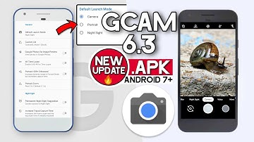 GCam 6.3 New Update | McFly Mode | Standalone Night Sight | Quick Access - GCam 6.3 Apk