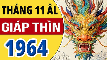 Tử Vi Tuổi Giáp Thìn 1964 Tháng 11 Âm Lịch Năm Ất Tỵ 2025