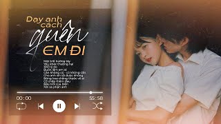 Dạy Anh Cách Quên Em Đi | nếu mặt trời mọc ở hướng Tây thì chắc tình mình chẳng dở dang || KMK LOFI