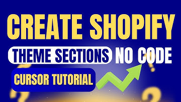 How to Create Shopify Theme Sections With No Code Cursor Tutorial