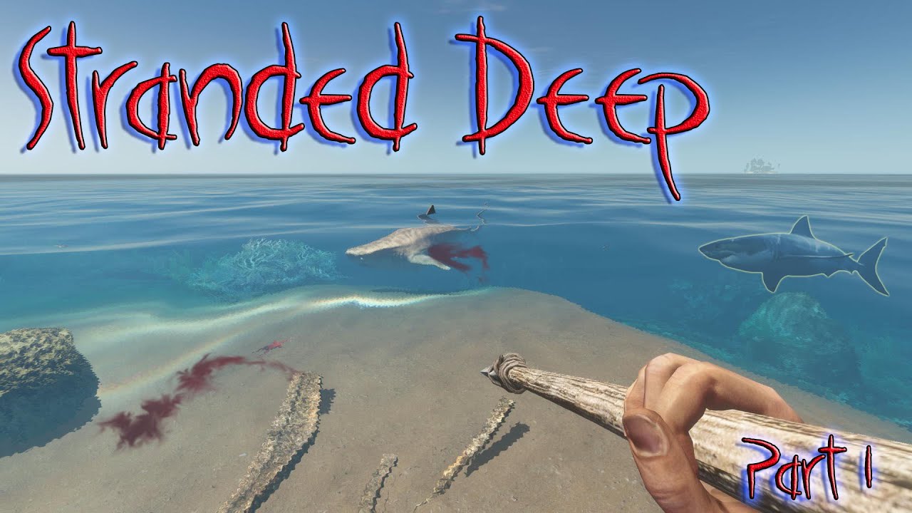 Stranded Deep : Fear of Sharks : Part 1 - YouTube