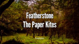 Featherstone ~ The Paper Kites