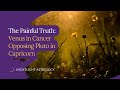 The Painful Truth: Venus in Cancer Opposing Pluto in Capricorn