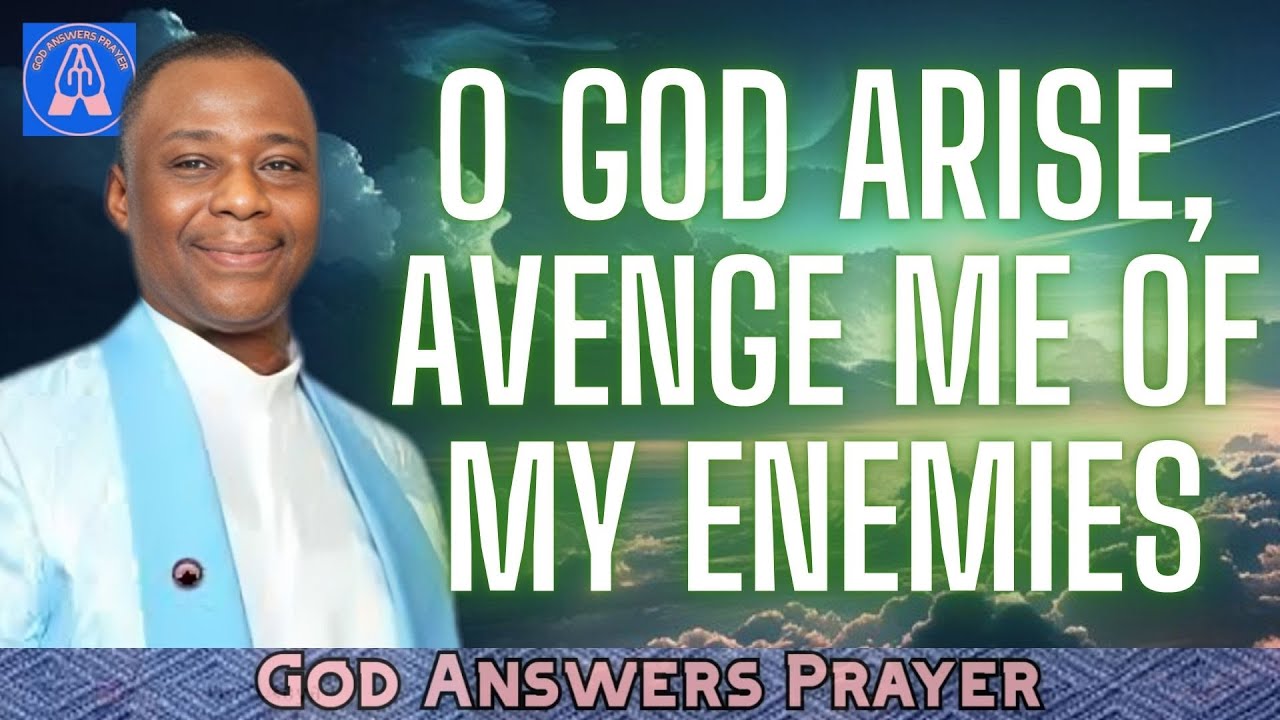O GOD ARISE, AVENGE ME OF MY ENEMIES - DR DK OLUKOYA