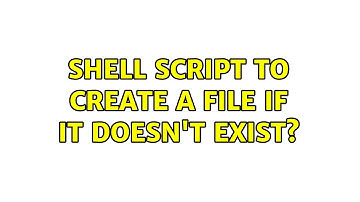 Unix & Linux: Shell script to create a file if it doesn