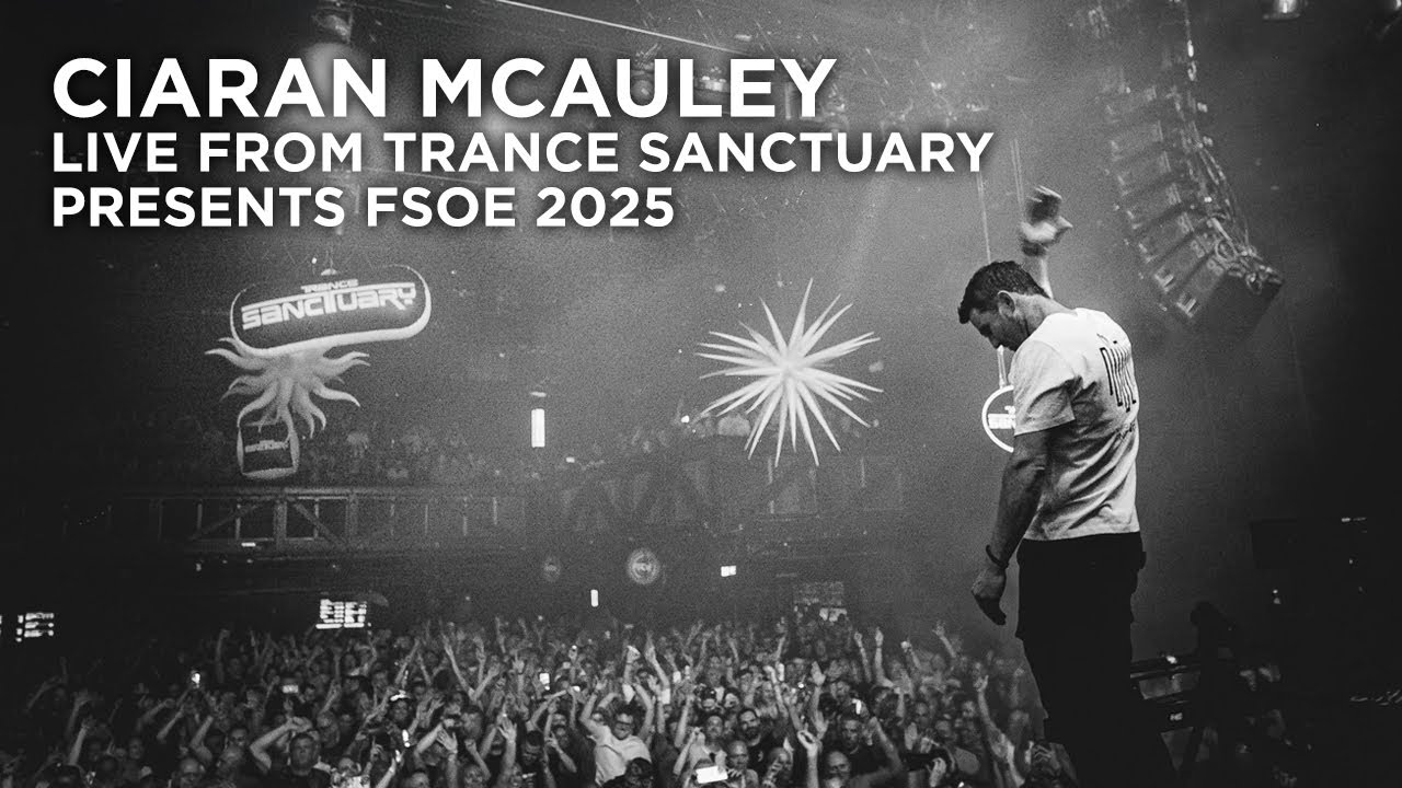 Ciaran McAuley live from Trance Sanctuary presents FSOE London 2025 Ciaran McAuley live from Trance Sanctuary presents FSOE London 2025