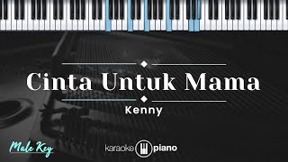 Cinta Untuk Mama - Kenny (KARAOKE PIANO - MALE KEY)