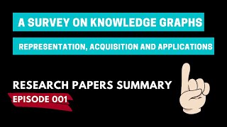A Survey on Knowledge Graphs | Research Papers Summary 001