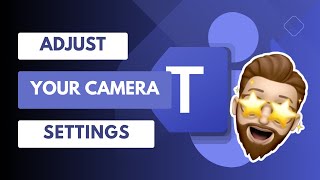 Perfect Your Video Calls in Microsoft Teams - Adjust Your Camera Settings Now! screenshot 2