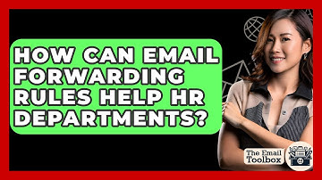 How Can Email Forwarding Rules Help HR Departments? - TheEmailToolbox.com