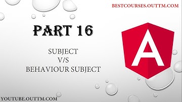PART 16 - Understand BEHAVIOR SUBJECT AND SUBJECT rxjs operators in detail with live easy examples