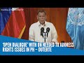 ‘Open dialogue’ with UN needed to address rights issues in PH – Duterte