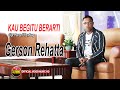 LAGU POP INDONESIA - KAU BEGITU BERARTI  - GERSON REHATTA - KEVINS MUSIC PRO