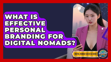 What Is Effective Personal Branding For Digital Nomads? - Digital Nomad Success Guide
