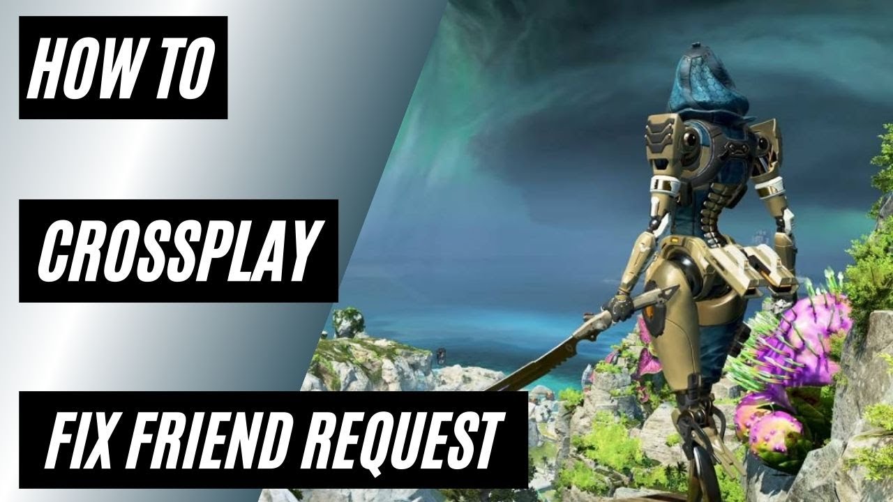 Apex Legends - How to Crossplay & Fix Friend Requests in Season 11 Escape