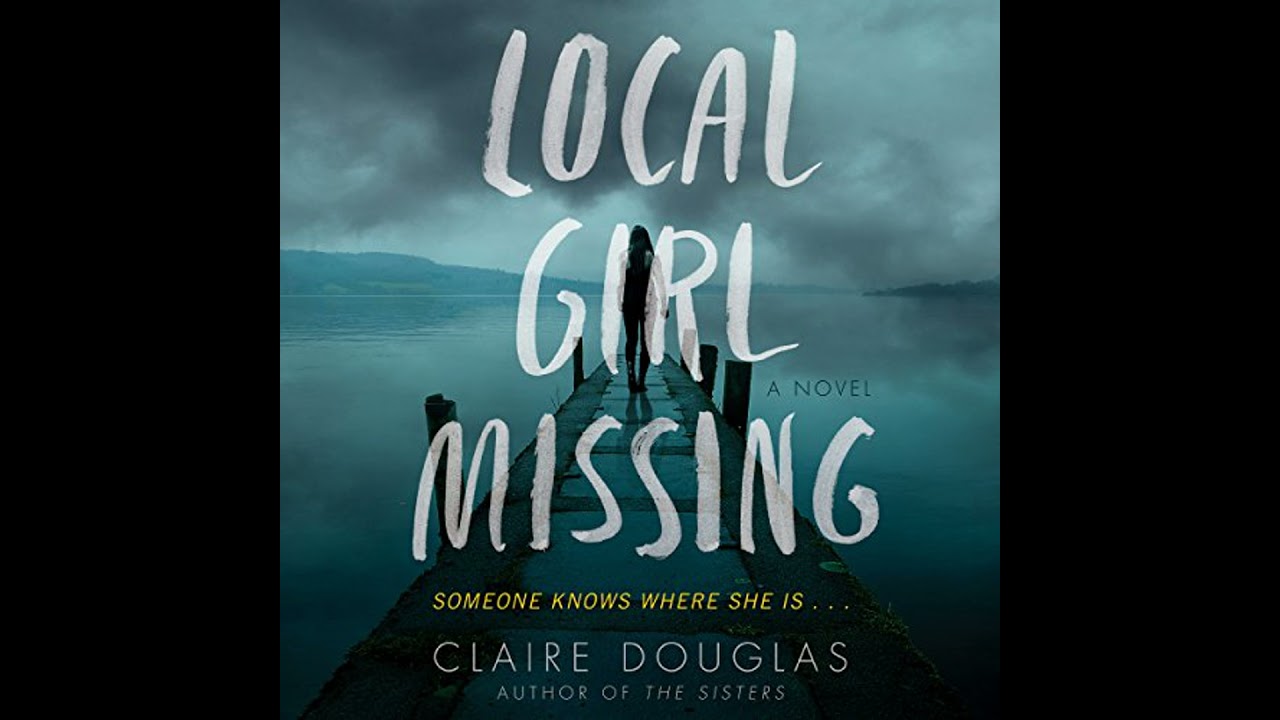 Local Girl Missing: A Novel by Claire Douglas | Full Audiobook