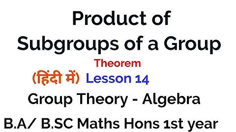 Product of two Subgroups - In Hindi - Group Theory - lesson 14