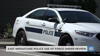 East Wenatchee police use of force under review