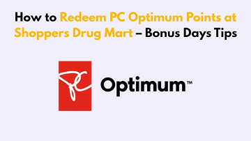 How to Redeem PC Optimum Points at Shoppers Drug Mart – Bonus Days Tips