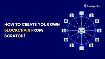 How to Create Your Own Blockchain?