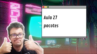 Python do básico ao avançado- Aula 27 pacotes