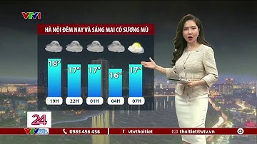 Dự báo thời tiết 18h45 - 22/12/2022 | Hà Nội đêm nay và sáng mai có sương mù | VTVWDB