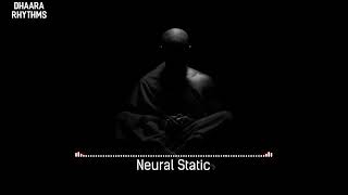 Neural Static (Official Audio) | DHAARA RHYTHMS