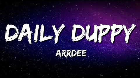 ArrDee - DAILY DUPPY (LYRICS) | (PART 1/PART 2)