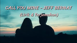 CALL YOU MINE -Jeff Bernat (Lirik & Terjemahan)