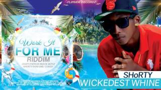 SHoRTY - Wickedest Whine (Work It For Me Riddim)