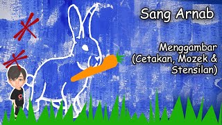 Sang Arnab - Menggambar (Cetakan, Mozek & Stensilan)