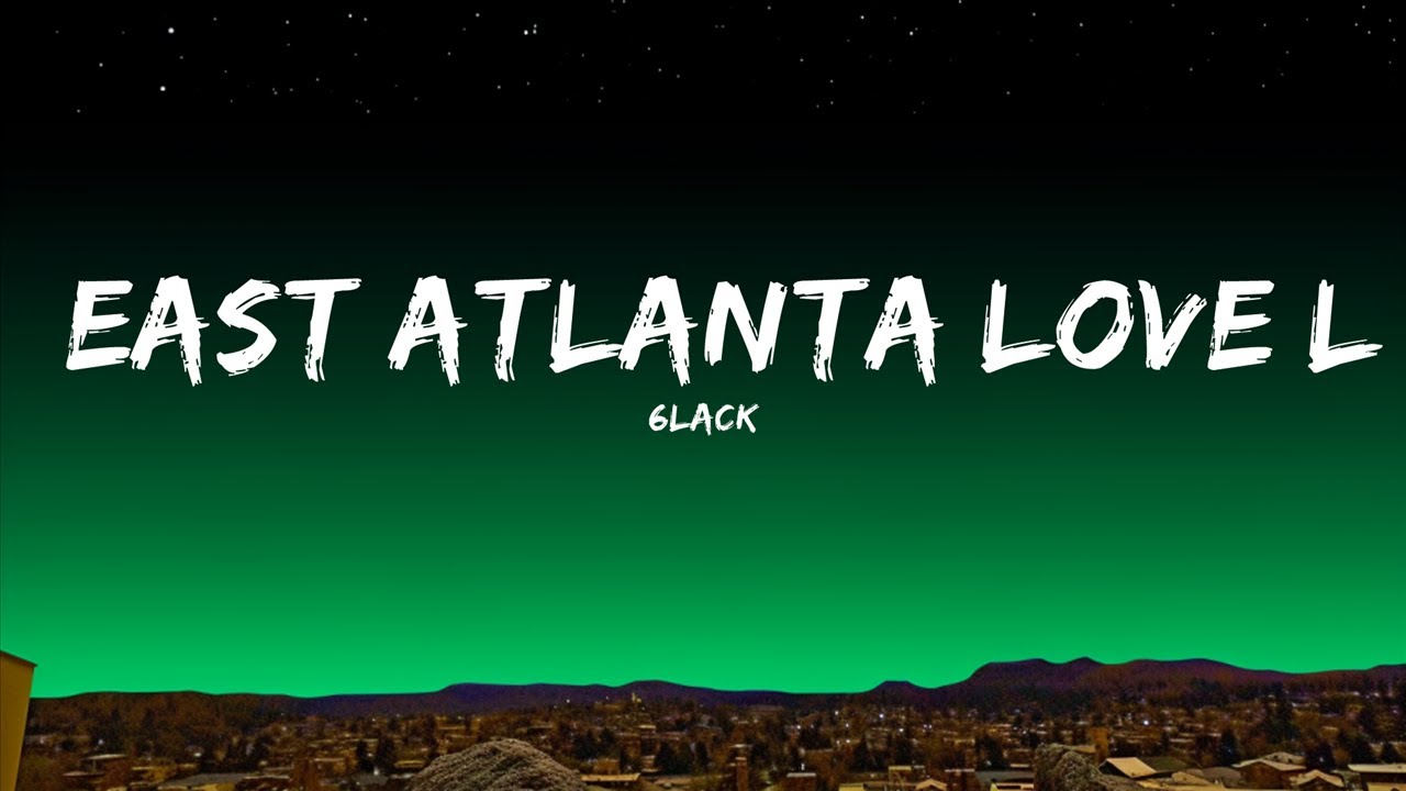 [1HOUR] 6LACK East Atlanta Love Letter (Lyrics / Lyric Video) ft