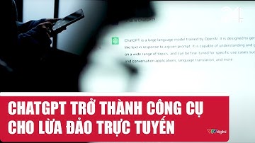 ChatGPT trở thành công cụ cho lừa đảo trực tuyến | VTV24