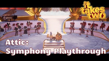 It Takes Two: Attic - Symphony Playthrough