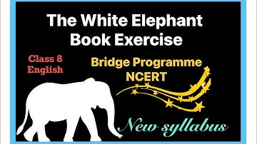 The White Elephant Class 8 English | The White Elephant Book Exercises Solution | class 8 new books