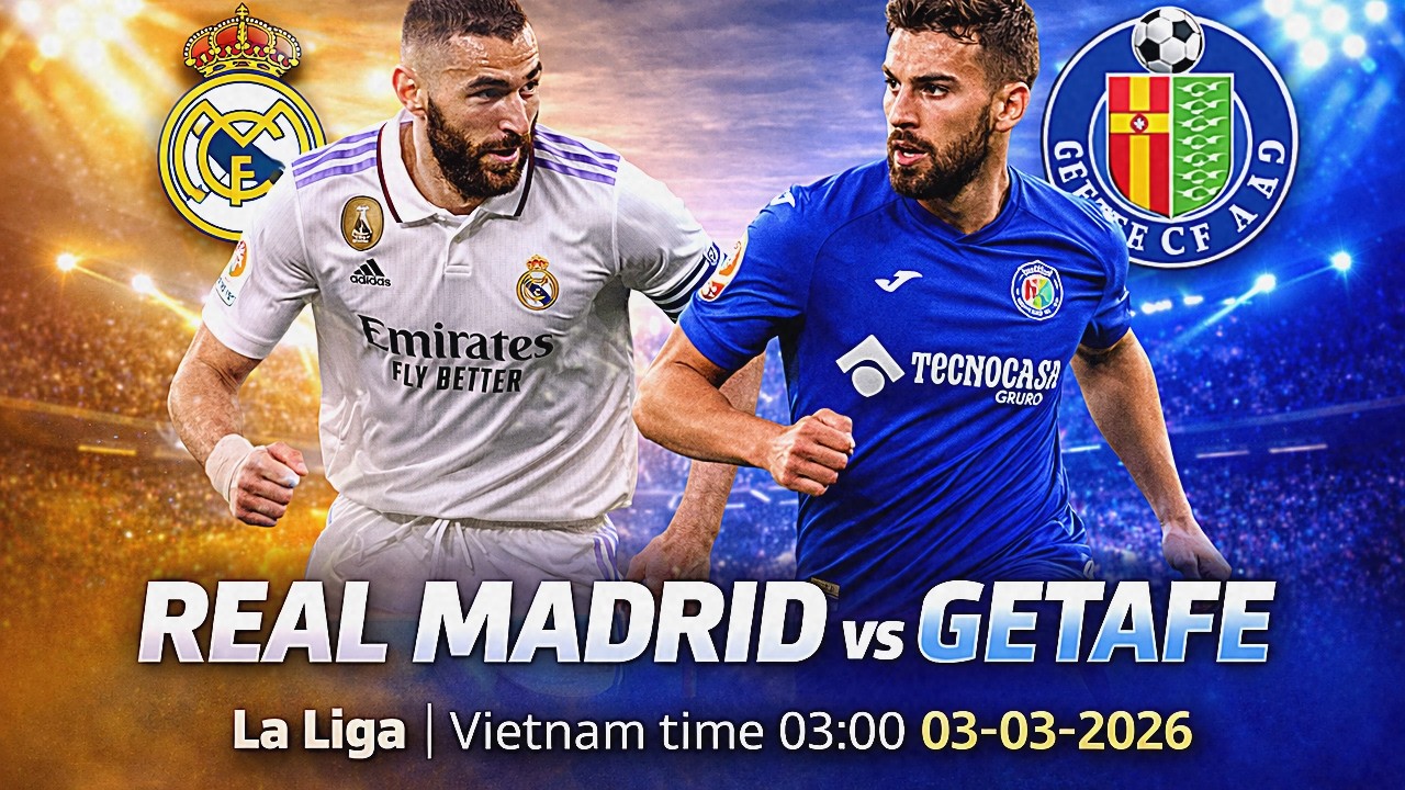 Nhận định Real Madrid vs Getafe 2-1 | La Liga | Giờ VN 03:00 03-03-2026 ...