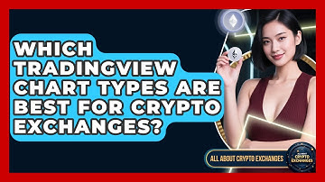 Which TradingView Chart Types Are Best For Crypto Exchanges? - All About Crypto Exchanges