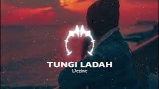 Download lagu DEZINE - TUNGI LADAH
