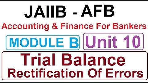 JAIIB | AFB | Accounting And Finance For Bankers | Unit 10 | Trial Balance Rectification of Errors