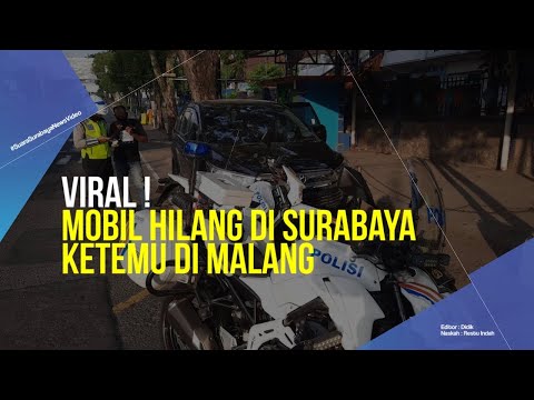 VIRAL ! Mobil Hilang di Surabaya, Ketemu di Malang